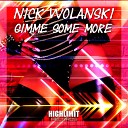 Nick Wolanski - Gimme Some More Original Mix
