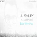 Lil Smiley feat Adrian Piper - Better Without You Original Mix