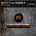 Nutty T Sasha F - Bad Dreams Original Mix