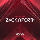 Flip Monks - Back N Forth Original Mix