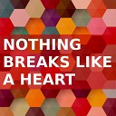 Nothing Breaks Like A Heart - Nothing Breaks Like A Heart Guitar Version
