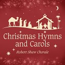 Robert Shaw Chorale - What Child is This Masters in this Hall Bring Forth O Beauteous Heavenly…