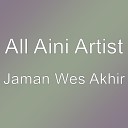 All Aini Artist - Jaman Wes Akhir
