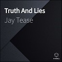 Jay Tease - Truth And Lies