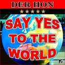 Der HON - Say Yes to the World