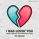 James Hype Feat Dots Per Inch Ayak - I Was Lovin You