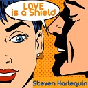 Steven Harlequin - Love Is a Shield