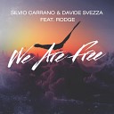 Silvio Carrano Davide Svezza feat Rodge - We Are Free Leandro Da Silva Remix Edit