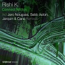 Rishi K - Connect Within Jarquin Cano Remix