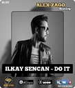 Do It Alex Zago Bootleg - Ilkay Sencan