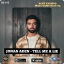 Tell Me A Lie Rene Various Max Flame MashUp - Jonas Aden x Sansixto Javi Reina