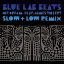 Blue Lab Beats feat James Vickery - My Dream Slow Low Remix