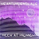 Heartunderblade - Moon at Midnight