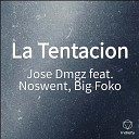 Jose Dmgz feat Big Foko Noswent - La Tentacion