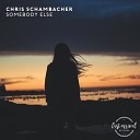 Chris Schambacher - Somebody Else Radio Edit