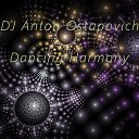 DJ Anton Ostapovich - Dancing Harmony Original Mix