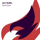 Jam Mattia - Your Love Original Mix