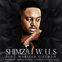 Shimza feat Marissa Guzman - W U S Original Mix