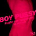 Boy Pussy - Pump My Body Up Jasmine Infiniti Remix