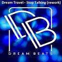 Dream Travel - Stop Talking Rework Mix