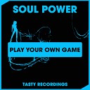 Soul Power - Play Your Own Game Radio Mix