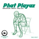 Phat Playaz - Broken Man Inside Original Mix