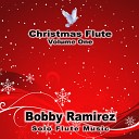 Bobby Ramirez - O Christmas Flute