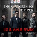 The Black Strobe - The Black Strobe Im a Man LIS AMUR Remix