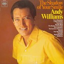 Andy Williams - The Shadow Of Your Smile Love Theme From The…