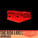 Toxic Rush Kris C - Departures Original Mix