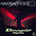 Waxfood - Boogie Nights Original Mix