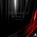 Terra4Beat - Be Afraid Original Mix