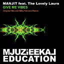 Manjit feat The Lovely Laura - Give Me Vibes Original Mix