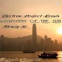 Alexey M - Awakening Of The Sun Electron Project Remix