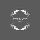 Otra Vez - Glide Original Mix