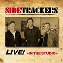 Sidetrackers - Why Are You so Mean to Me Live