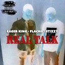 Eager King Flacko Stizzy - Real Talk