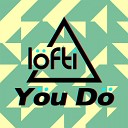 Lofti - You Do Original Mix