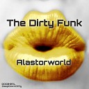 Alastorworld - The Dirty Funk Original Mix