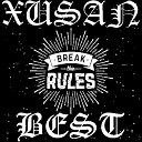 XUSAN BEST - Break the rules