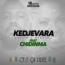 Kedjevara Papa Na Raphael feat Chidinma - C est a l id e