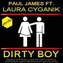 Paul James feat Laura Cyganik - Dirty Boy Christian Woodyatt s Sensoul Vocal…