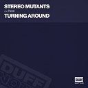 Stereo Mutants feat Neve - Turning Around K Bana Remix