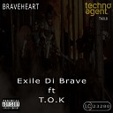 Exile Di Brave feat T O K - Braveheart My Time Remix