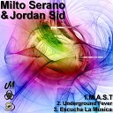 Milto Serano Jordan Sid - Underground Fever Original Mix