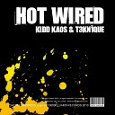 Kidd Kaos T3kn1que - Hot Wired Original Mix