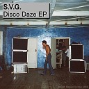 S V G - Disco Daze Original Mix