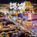 The Lab Wizard - Hole In My Soul Original Mix