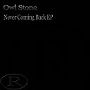 Owl Stone - Never Coming Back Original Mix