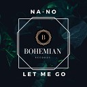 Na No - Let Me Go Original Mix